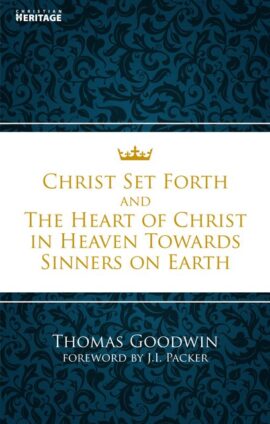 Christ Set Forth & The Heart Of Christ In Heaven Towards Sinners On Earth (Used Copy)