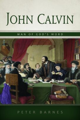 John Calvin Man of God’s Word – Written and Preached (Used Copy)