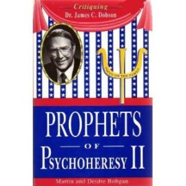 Prophets of Psychoheresy: Critiquing Dr. James C. Dobson (Used Copy)