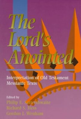The Lord’s Anointed: Interpretation of Old Testament Messianic Texts (Tyndale House Studies)