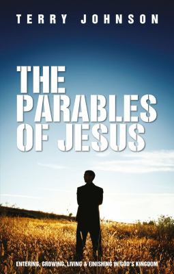 The Parables of Jesus: Entering, Growing, Living and Finishing in God’s Kingdom (Used Copy)