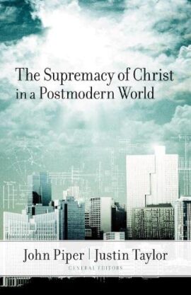 The Supremacy of Christ in a Postmodern World (Used Copy)