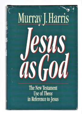 Jesus As God: The New Testament Use of Theos in Reference to Jesus (Used Copy)