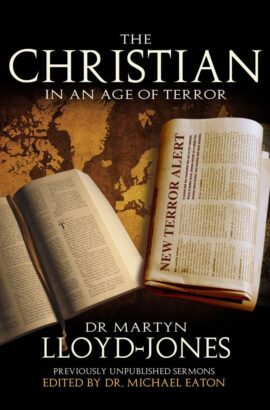 The Christian in an Age of Terror: Selected Sermons of Dr Martyn Lloyd-Jones 1941-1950 (Used Copy)