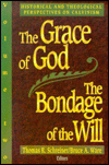 The Grace of God, the Bondage of the Will (Vol. 2): Historical and Theological Perspectives on Calvinism