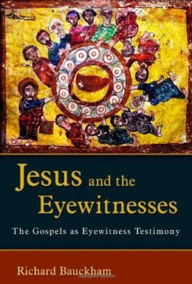 Jesus and the Eyewitnesses: The Gospels as Eyewitness Testimony (Used Copy)