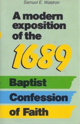 A modern exposition of the 1689 Baptist Confession of Faith (Used Copy)