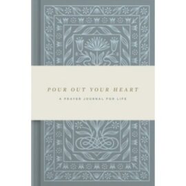 Pour Out Your Heart Prayer Journal: (Cloth over Board): A Planner for a Life of Prayer