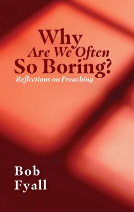 Why Are We Often So Boring? Reflections on Preaching (Used Copy)