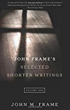 John Frame’s Selected Shorter Writings, Volume 1 (Used Copy)