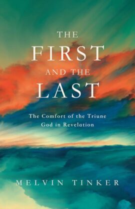 The First and the Last: The Comfort of the Triune God in Revelation