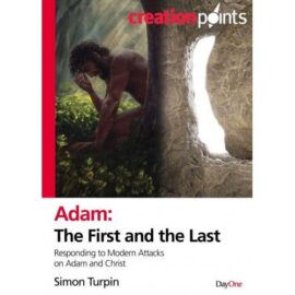 Adam: The First and the Last: Responding to modern attacks on Adam and Christ