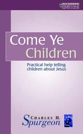 Come Ye Children (The Spurgeon Collection)