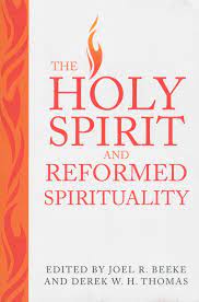 The Holy Spirit and Reformed Spirituality (Used Copy)