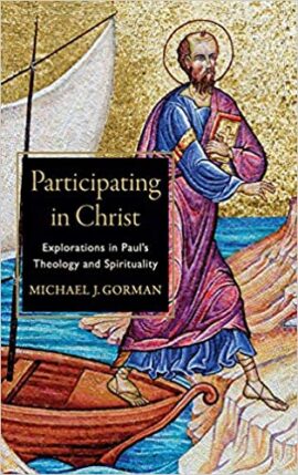 Participating in Christ:Explorations in Paul’s Theology and spirituality (Used Copy)