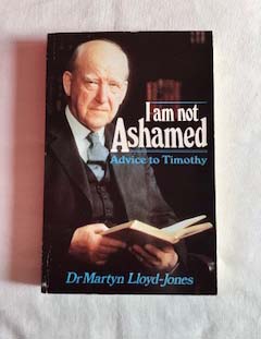 I Am Not Ashamed: Advice to Timothy (Used Copy)