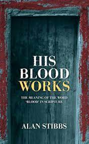 His Blood Works: The Meaning of the Word ‘blood’ in Scripture (Used Copy)