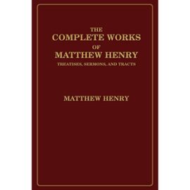 Complete Works of Matthew Henry: The Treatises, Sermons, and Tracts 2 Volumes (Used Copy)