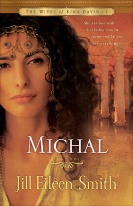 Michal: A Novel (The Wives Of King David) (Used Copy)