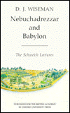 Nebuchadrezzar and Babylon (Schweich Lectures on Biblical Archaeology, 1983) (Used Copy)