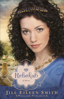 Rebekah: A Novel (Wives of the Patriarchs) (Used Copy)