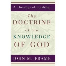 The Doctrine of the Knowledge of God (A Theology of Lordship)Used Copy