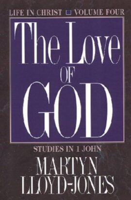 The Love of God: Life in Christ : Studies in 1 John 4 (Used Copy)