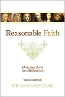 Reasonable Faith: Christian Truths and Apologetics (Used Copy)