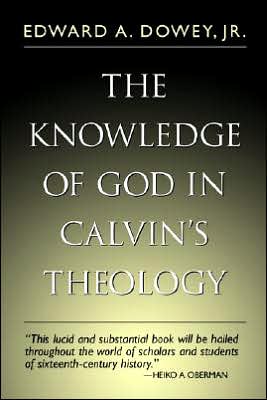 The Knowledge of God in Calvin’s Theology (Used Copy)
