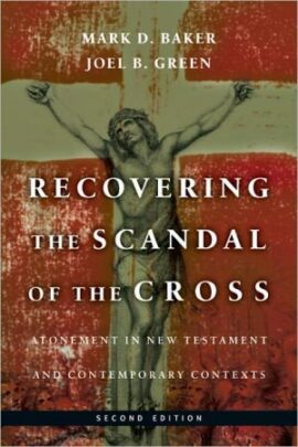 Recovering the Scandal of the Cross: Atonement in New Testament and Contemporary Contexts (Used Copy)