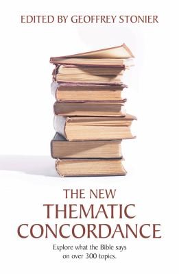 The New Thematic Concordance: Explore what the Bible says arranged in over 300 topics (Used Copy)