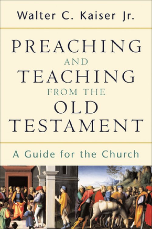 Preaching and Teaching from the Old Testament: A Guide for the Church (Used Copy)