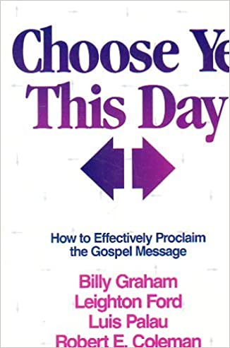 Choose Ye this Day:How to Effectively Proclaim the Gospel Message (Used Copy)