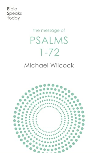 The Message of Psalms 1–72 – Michael Wilcock