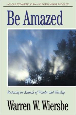 Be Amazed (Minor Prophets): Restoring an Attitude of Wonder and Worship (Used Copy)