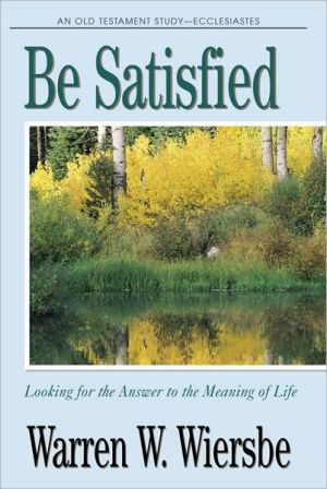 Be Satisfied (Ecclesiastes): Looking for the Answer to the Meaning of Life (Used Copy)