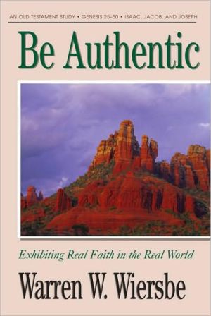Be Authentic (Genesis 25-50): Exhibiting Real Faith in the Real World (Used Copy)