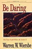 Be Daring (Acts 13-28): Put Your Faith Where the Action Is (Used Copy)