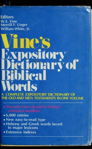 Vine’s Complete Expository Dictionary of Old and New Testment Words ( Keyed to Strong’s Reference Numbers )Used Copy