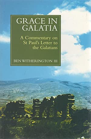 Grace in Galatia: A Commentary on St Paul’s Letter to the Galatians (Used Copy)