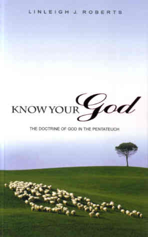 Know Your God: Themes Concerning God and His Redemptive Work from the Books of Moses (Used Copy)
