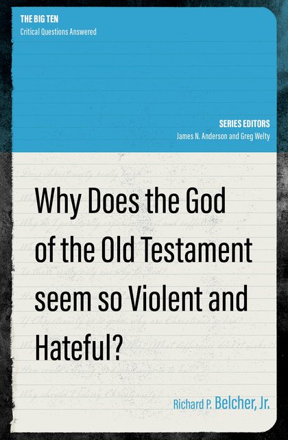 Why Does the God of the Old Testament seem so Violent and Hateful?