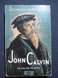 John Calvin – The Man and his Ethics (Used Copy)