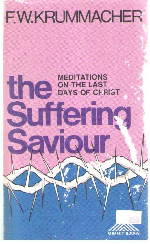 The Suffering Saviour: Meditations on the Last Days of Christ (Used Copy)