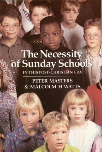 The Necessity of Sunday Schools in this Post-christian Era (Used Copy)