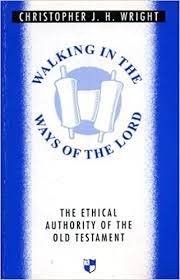WALKING IN THE WAYS OF THE LORD: The Ethical Authority of the Old Testament (Used Copy)