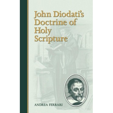JOHN DIODATI’S DOCTRINE OF HOLY SCRIPTURE