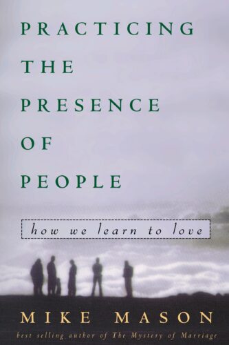 Practicing the Presence of People: How We Learn to Love (Used Copy)