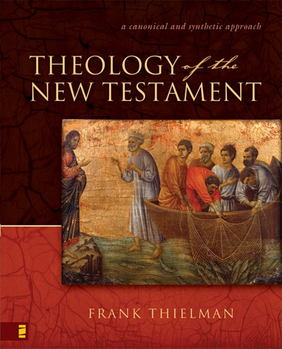 Theology of the New Testament: A Canonical and Synthetic Approach (Used Copy)