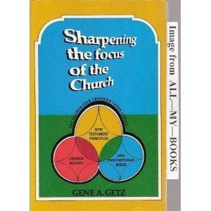 Sharpening the Focus of the Church (Used Copy)